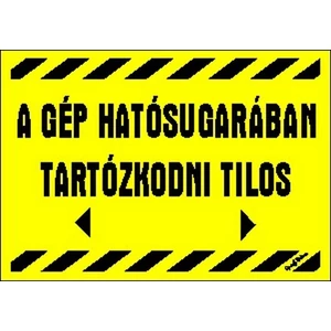 Tábla Matrica C A gép hatósugarában tartózkodni tilos! 