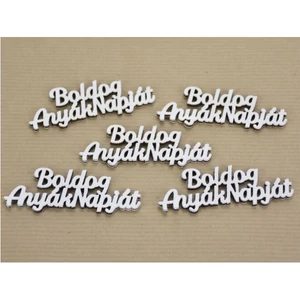 Fa felirat Fehér, Boldog Anyák napját felirat 2,7x7,1cm, 5db/csomag