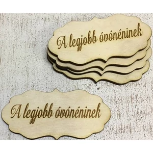 Fa felirat tábla A legjobb óvónéninek 7cmx3, 5cmx3mm 5db/cs