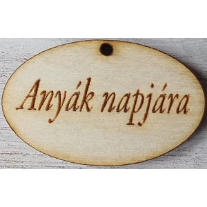 Fa felirat tábla Anyák napjára - ovál 10db/cs