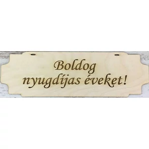 Fa felirat tábla Boldog nyugdíjas éveket 24.5x7.5cm