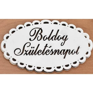 Fa felirat tábla Boldog Születésnapot 5cmx8cm csipkés ovál fehér festett tábla