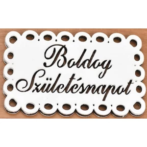 Fa felirat tábla Boldog Szülinapot 4, 5cmx7cm csipkés fehér festett tábla