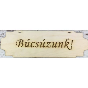 Fa felirat tábla Búcsúzunk 8x17cm 