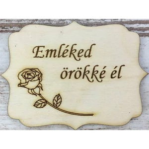 Fa felirat tábla Emléked örökké él 8x6cm 