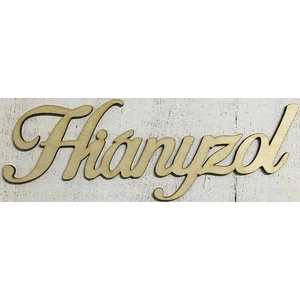 Fa felirat tábla Hiányzol 8x23cm