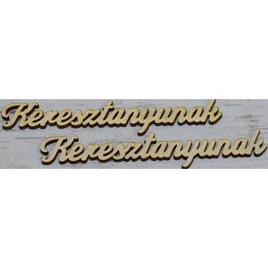 Fa felirat tábla Keresztanyunak 15cmx2cmx3mm 3db/cs
