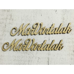 Fa felirat tábla Már vártalak 15cmx3cmx3mm 2db/cs