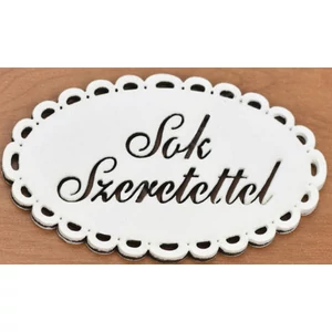 Fa felirat tábla Sok Szeretettel 5cmx8cm csipkés ovál fehér festett tábla