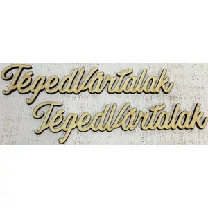 Fa felirat tábla Téged vártalak 15cmx3.5cmx3mm 2db/cs