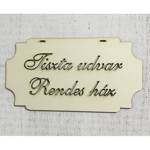 Fa felirat tábla Tiszta udvar… 10, 8x20cm