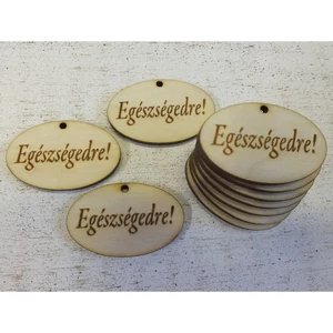 Fatábla felirat, Fa figura Egészségedre ovál 4cmx2.5cmx3mm 10db/cs