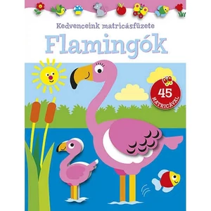 Foglalkoztató füzet Kedvenceink matricásfüzete Flamingók Napraforgó könyvek