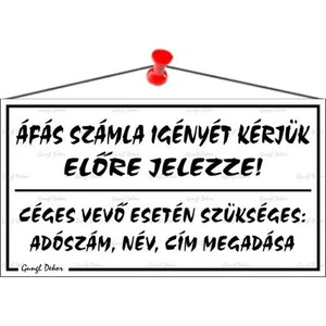 Információs matrica 25x11 5 cm ÁFÁS számla igényét kérjük előre jelezze!" fehér