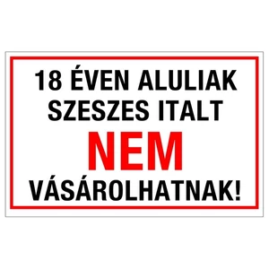 Információs tábla 19,5 x 9 cm 18 éven aluliaknak szeszesitalt nem szol Időjárásálló, habosított PVC
