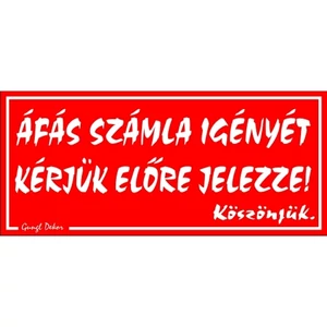 Információs tábla 19,5 x 9 cm Áfás számla igényét kérjük előre jelezze Időjárásálló, habosított PVC