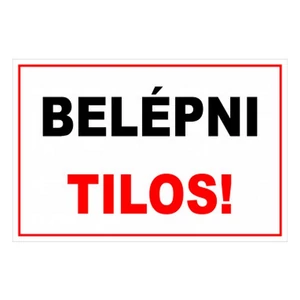 Információs tábla 19,5 x 9 cm Belépni tilos! Időjárásálló, habosított PVC