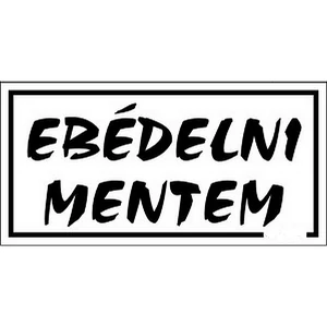 Információs tábla 19,5 x 9 cm Ebédelni mentem! Időjárásálló, habosított PVC