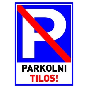 Információs tábla 19,5 x 9 cm Parkolni tilos! Időjárásálló, habosított PVC