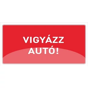 Információs tábla 19,5 x 9 cm Vigyázz autó! Időjárásálló, habosított PVC