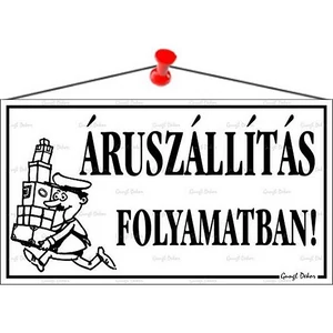 Információs tábla 22 5x12 5cm "Áruszállítás folyamatban!" fehér
