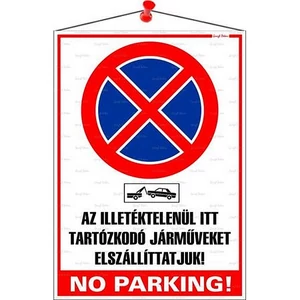 Információs tábla 35x25 cm Az illetéktelenül itt tartózkodó járműveket elszállíttatjuk! No parking!