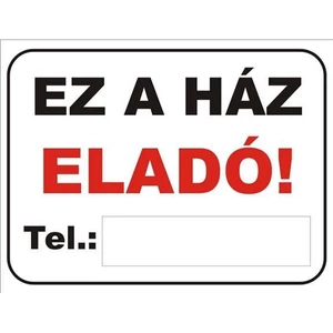 Információs tábla A4 Ez a ház eladó Tel.: Időjárásálló, habosított PVC