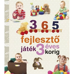 Készségfejlesztő gyermekeknek Neveljünk egészséges gyereket - 365 Intelligenciafejlesztő játék