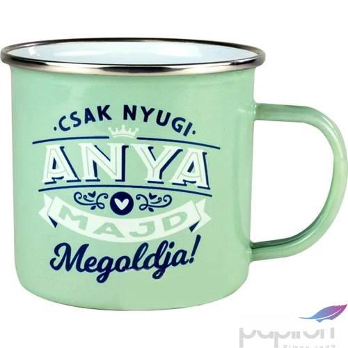 Bögre fém Csak nyugi, anya majd megoldja