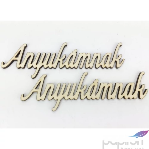 Fa dekorfelirat 4,5x13cm-es Anyukámnak felirat 2db/csom