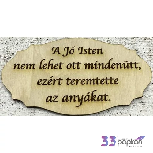 Fa felirat tábla A jó Isten nem lehet…