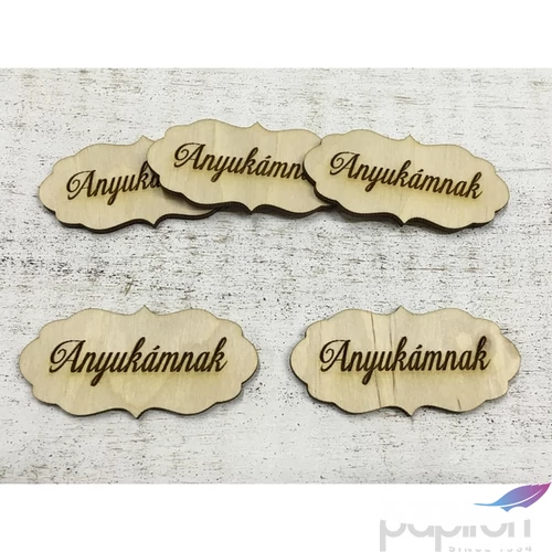 Fa felirat tábla Anyukámnak 7cmx3cmx3mm 5db/cs
