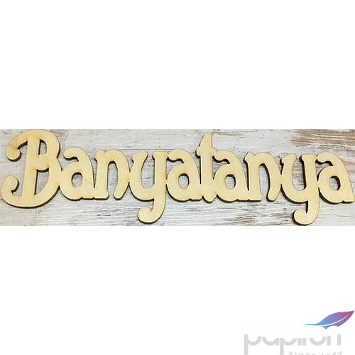 Fa felirat tábla Banyatanya 18x4cm 
