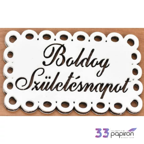 Fa felirat tábla Boldog Szülinapot 4, 5cmx7cm csipkés fehér festett tábla