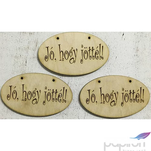 Fa felirat tábla Jó, hogy jöttél ! 9x5.4cm 3db/csomag