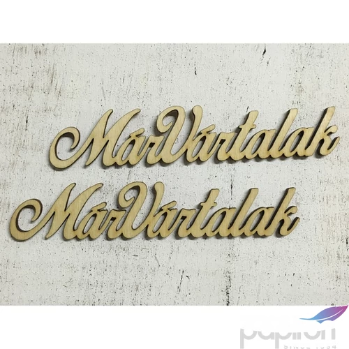 Fa felirat tábla Már vártalak 15cmx3cmx3mm 2db/cs