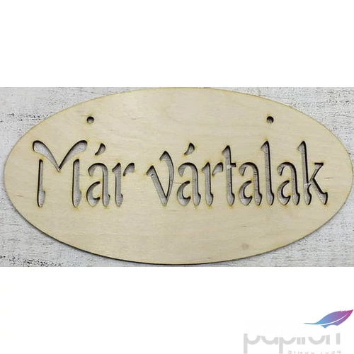 Fa felirat tábla Már vártalak ovál 24x12cm 
