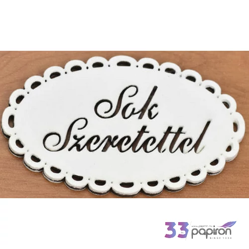 Fa felirat tábla Sok Szeretettel 5cmx8cm csipkés ovál fehér festett tábla