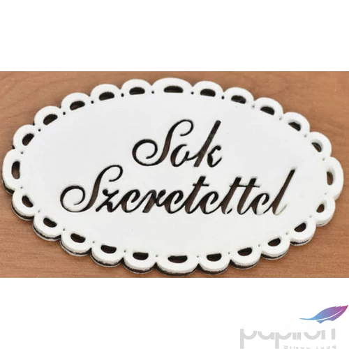 Fa felirat tábla Sok Szeretettel 5cmx8cm csipkés ovál fehér festett tábla