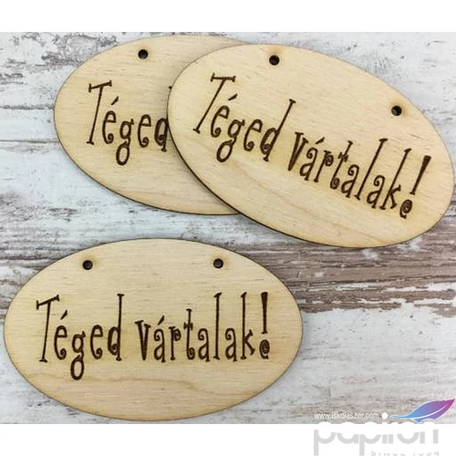 Fa felirat tábla Téged vártalak! ovál 5, 5x9cm 3db/cs