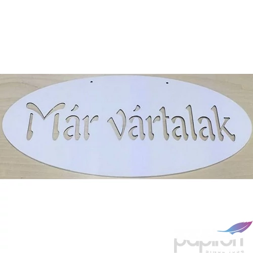 Fatábla felirat fehér Már vártalak ovál 47x23.5cm