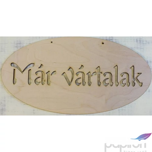 Fatábla felirat Már vártalak ovál 47x23.5cm