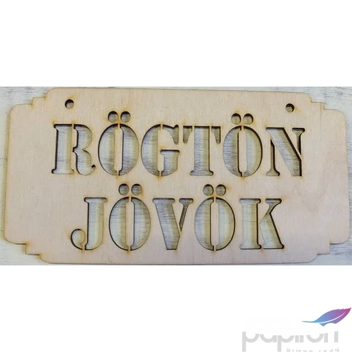Fatábla felirat Rögtön jövök 10x20cm 