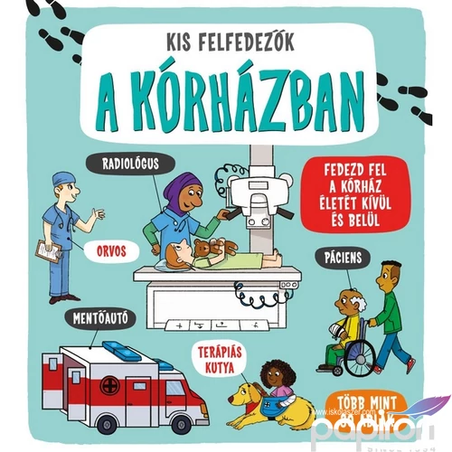 Foglalkoztató könyv Kis felfedezők- A kórházban Napraforgó könyvek