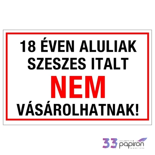 Információs tábla 19,5 x 9 cm 18 éven aluliaknak szeszesitalt nem szol Időjárásálló, habosított PVC