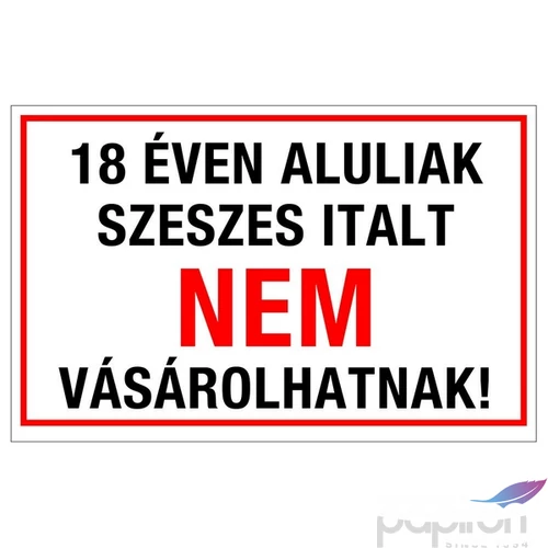 Információs tábla 19,5 x 9 cm 18 éven aluliaknak szeszesitalt nem szol Időjárásálló, habosított PVC