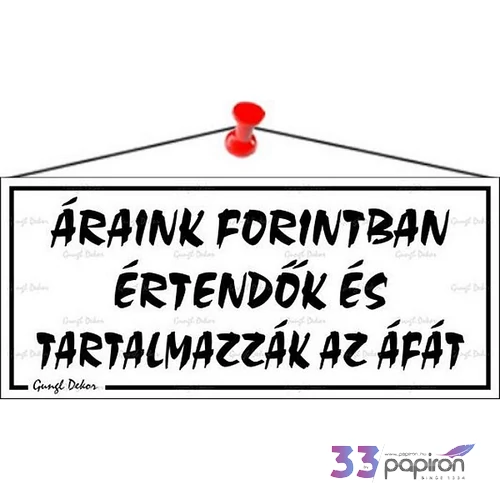 Információs tábla 22 5x10 cm Áraink forintban értendők és tartalmazzák az áfát