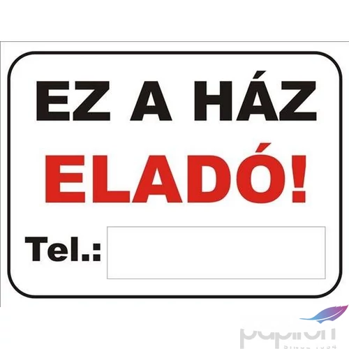 Információs tábla A4 Ez a ház eladó Tel.: Időjárásálló, habosított PVC