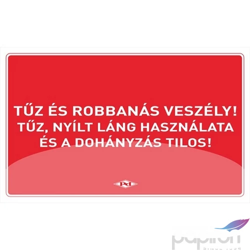 Információs tábla A/4 Tűz és robbanásveszély! Tűz, nyílt láng láng használata és a Dohányzás Tilos!