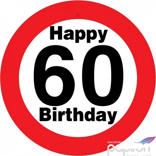 Party Sebességkorlátozó tábla 50cm, Happy 60 Birthday feliratos tábla Szülinpi műanyag parti dekoráció